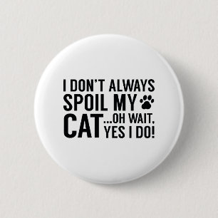 Spoil My Cat 6 Cm Round Badge