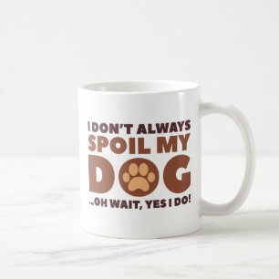 Spoil My Dog Coffee Mug