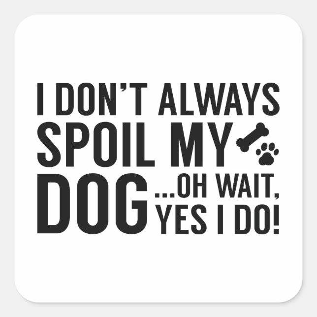 Spoil My Dog Square Sticker (Front)