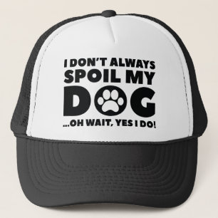 Spoil My Dog Trucker Hat