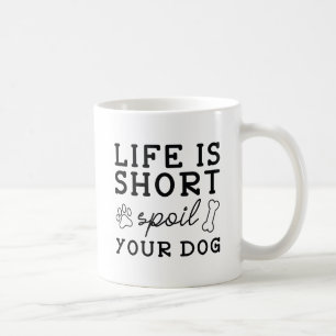 Spoil Your Dog Coffee Mug