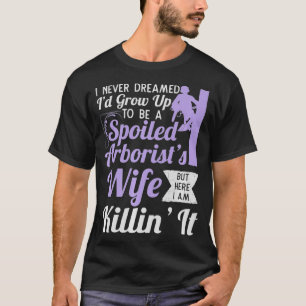 Spoiled Arborists Wife Premium  T-Shirt