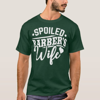 Spoiled Barbers Wife Barber Barbershop Woman Gift T-Shirt