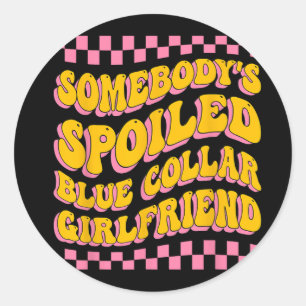 Spoiled Blue Collar Girlfriend Groovy Mothers Day Classic Round Sticker