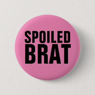 SPOILED BRAT BUTTON
