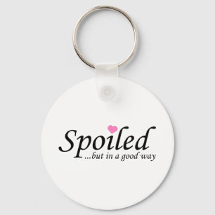 Spoiled But In A Good Way Key Ring