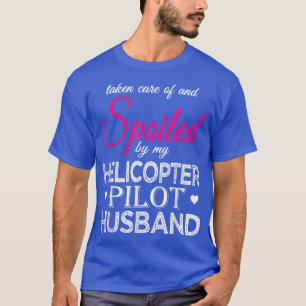 Spoiled by my Helicopter Pilot Husband Funny Pilot T-Shirt