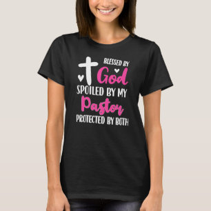 Spoiled By My Pastor Proud Pastor's Wife Appreciat T-Shirt
