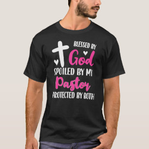 Spoiled By My Pastor Proud Pastor's Wife Appreciat T-Shirt