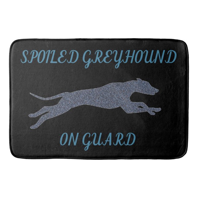 Spoiled Greyhound on Guard Bath Mat (Front)