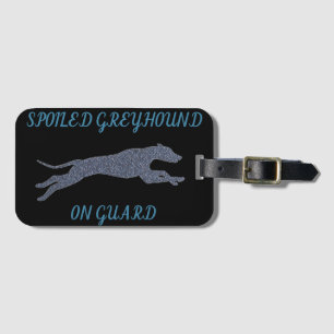 Spoiled Greyhound on Guard    Luggage Tag