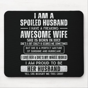 Spoiled Husband Married to a Freaking Awesome July Mouse Pad