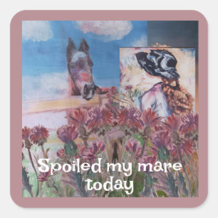 spoiled my mare today square sticker