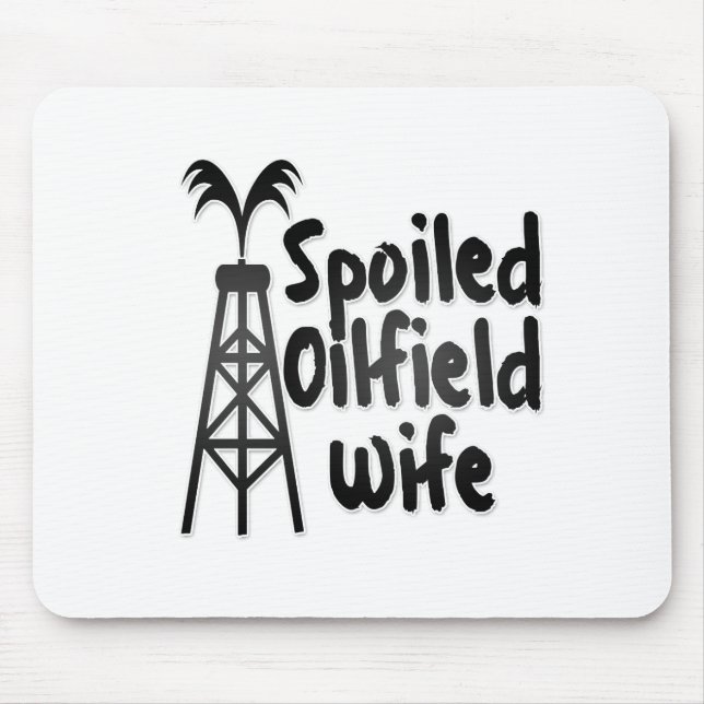 Spoiled Oilfield Wife Mouse Pad (Front)