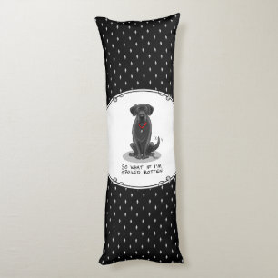 Spoiled Rotten Black Lab Labrador Retriever Dog Body Cushion
