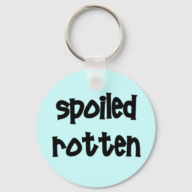Spoiled Rotten Key Ring (Front)