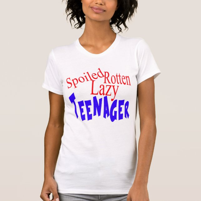 Spoiled Rotten Lazy Teenager T-Shirt (Front)