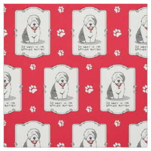Spoiled Rotten Old English Sheepdog (Grey 1) Funny Fabric