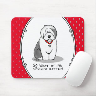 Spoiled Rotten Old English Sheepdog (Grey 1) Funny Mouse Pad