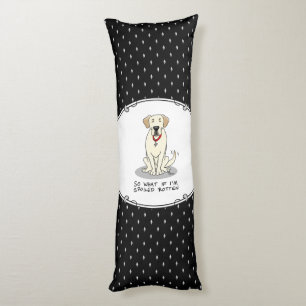 Spoiled Rotten Yellow Lab Labrador Retriever Funny Body Cushion