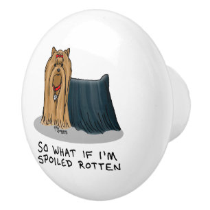 Spoiled Rotten Yorkshire Terrier (Yorkie) Dog Cute Ceramic Knob