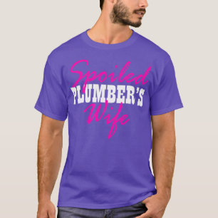 Spoiled Wife Of A Plumber Fun T-Shirt