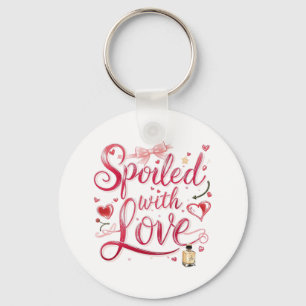 "Spoiled with Love" Romantic Quote Key Ring