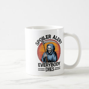 Spoiler Alert Everybody Dies Grim Reaper Halloween Coffee Mug