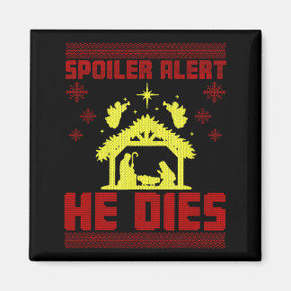 Spoiler Alert He Dies Christmas Ugly Sweater Style Magnet