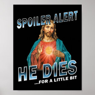 Spoiler Alert He Dies For A Little Bit Jesus Sloga Poster