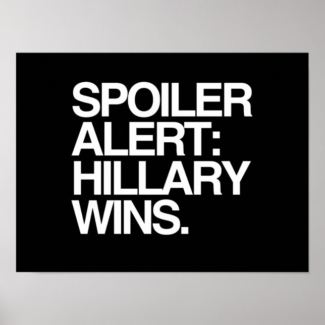 Spoiler Alert Hillary Wins - Poster Quote- white - (Front)