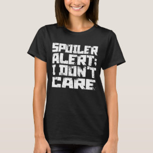Spoiler Alert I Dont Care Emo Clothes T-Shirt