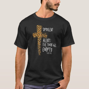 Spoiler Alert Tomb Was Empty Easter Religious Chri T-Shirt