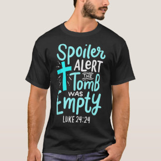 Spoiler Alert Tomb Was Empty Easter Religious Chri T-Shirt