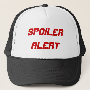 SPOILER ALERT TRUCKER HAT