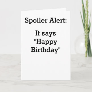 Spoiler Happy Birthday Card