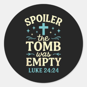 Spoiler The Tomb Was Empty - Christian Easter  Classic Round Sticker