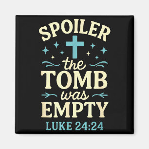 Spoiler The Tomb Was Empty - Christian Easter  Magnet