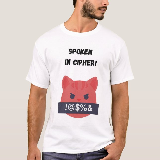 Spoken  in cipher! Funny Cat T-Shirt (Front)