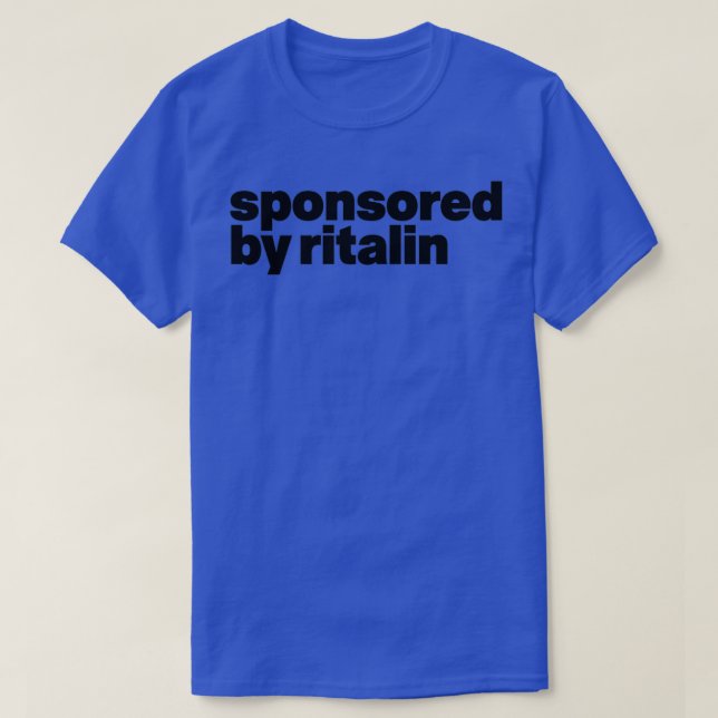 sponsored by ritalin T-Shirt (Design Front)