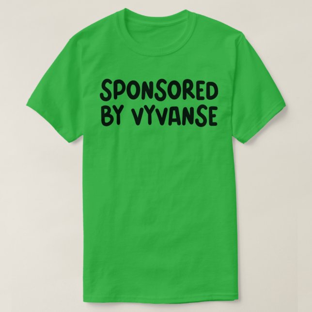 sponsored by Vyvanse T-Shirt (Design Front)