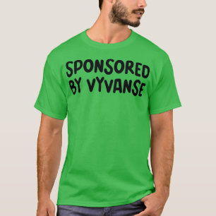 sponsored by Vyvanse T-Shirt