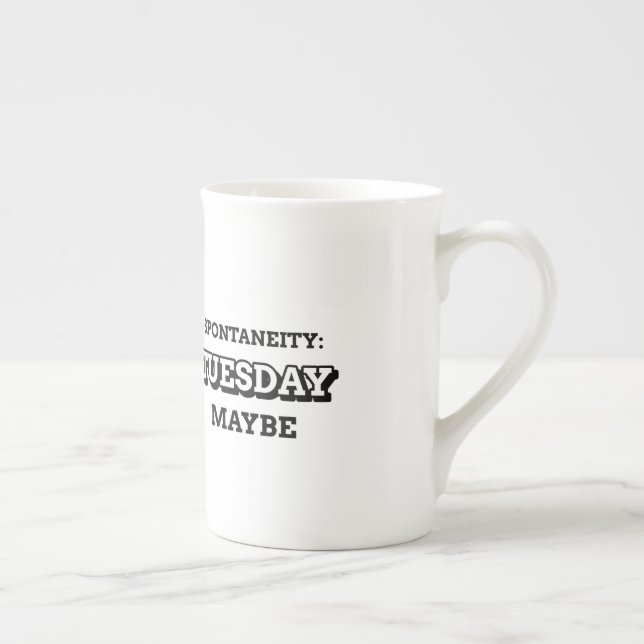 Spontaneity: Tuesday maybe Bone China Mug (Right)