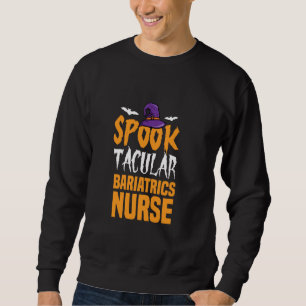 Spooktacular Bariatrics Nurse Halloween Bat Wings Sweatshirt