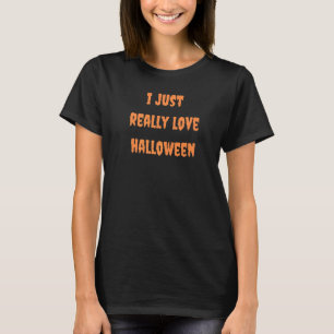 Spooky and Orange I Just Really Love Halloween Got T-Shirt