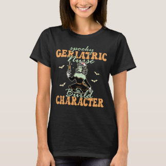 Spooky geriatric nurses build character gift T-Shirt