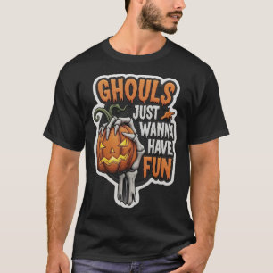 Spooky Ghouls Just Wanna Have Fun design for Hallo T-Shirt