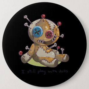 Spooky Halloween I Voodoo Doll I I Still Play With 6 Cm Round Badge