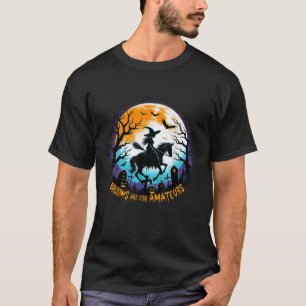Spooky Halloween Witch Horse Riding Brooms Are For T-Shirt