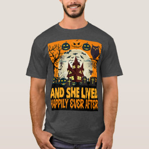 Spooky Haunted House And She Lived Happily Ever Af T-Shirt